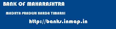 BANK OF MAHARASHTRA  MADHYA PRADESH HARDA TIMARNI   banks information 